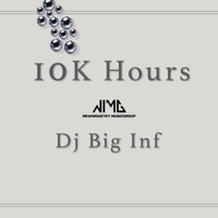 10k Hours - Single - Dj Big Inf