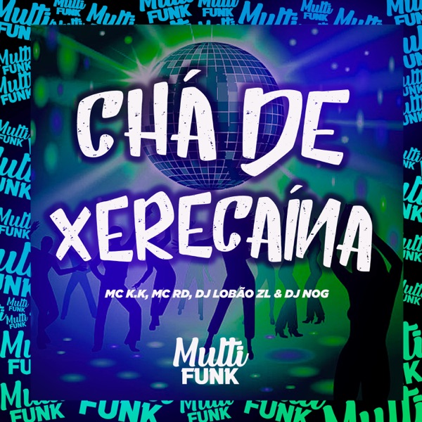 CHÁ DE XERECAÍNA (feat. Mc Rd)