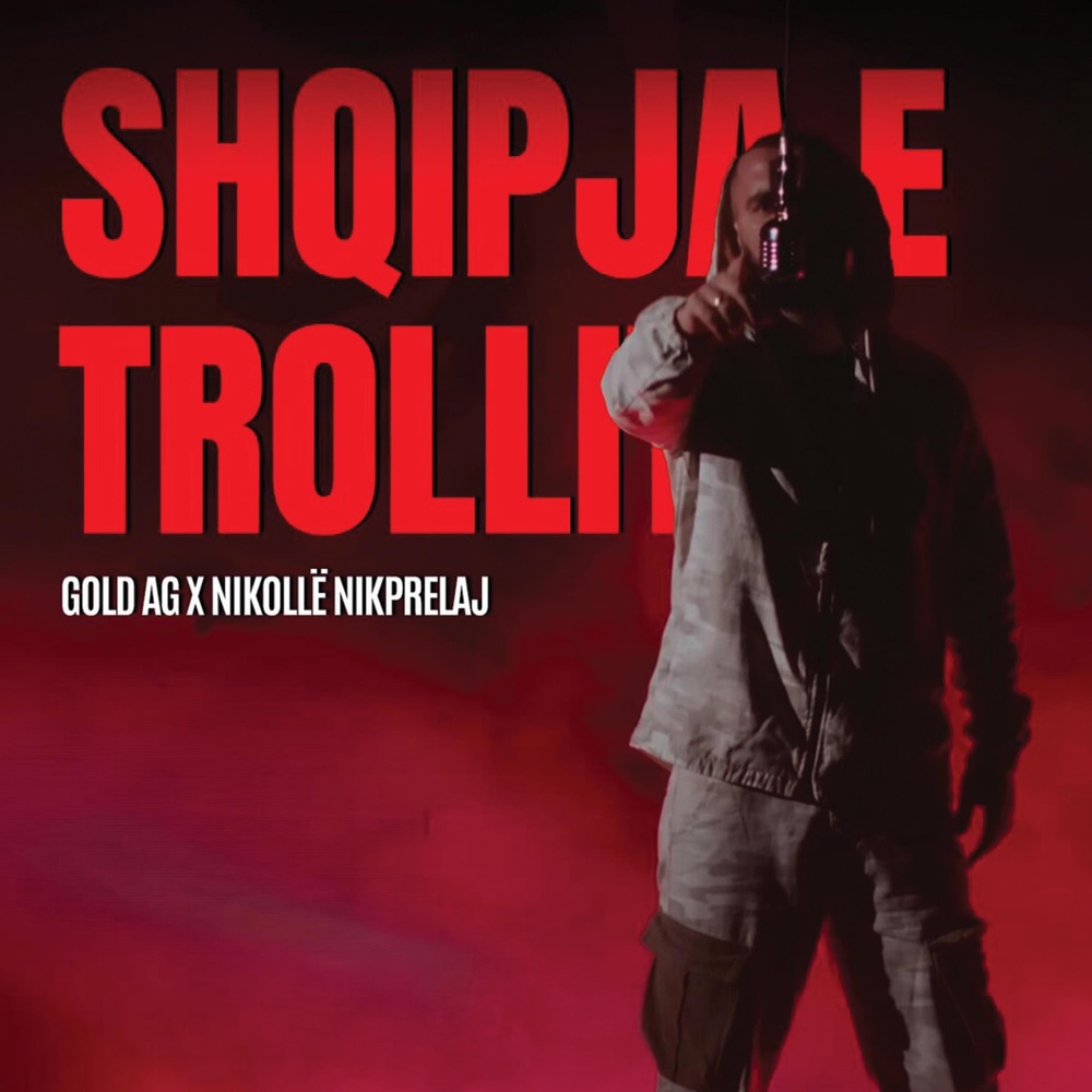 Обложка альбома «Shqipja E Trollit (feat. Nikolle Nikprelaj) - Single» — Gold Ag