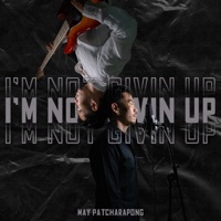 I'm Not Givin Up - MAY PATCHARAPONG