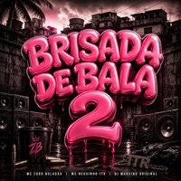 Brisada de Bala 2 - Single - DJ Marvino Original, MC Neguinho ITR & Mc Zudo Boladão