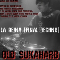 LA REINA (FINAL TECHNO) [OLD SUKAHARD) (FULL TRACK] - Single - SUKAHARD