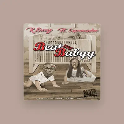 Listen to Kbreezy, watch music videos, read bio, see tour dates & more!