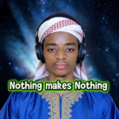 Nothing makes Nothing