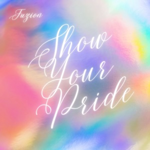 Show Your Pride - Single