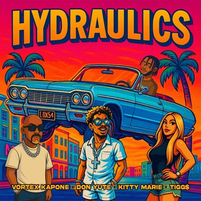 Hydraulics (feat. Vortex Kapone, Kitty Marie & Tigg$) - Single