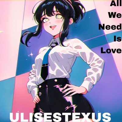 All We Need Is Love ♡ - Single