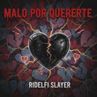 MALO POR QUERERTE - Single - Ridelfi Slayer