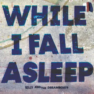 聆聽 Billy and the Dreamboats 的「While I Fall Asleep」