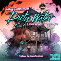 Dirty Water (feat. Bronze Nazareth, Eddi3 Hizpanik, Figueroa, Dungeon Masta & Majsty) - Single - Dirty Clanzmen