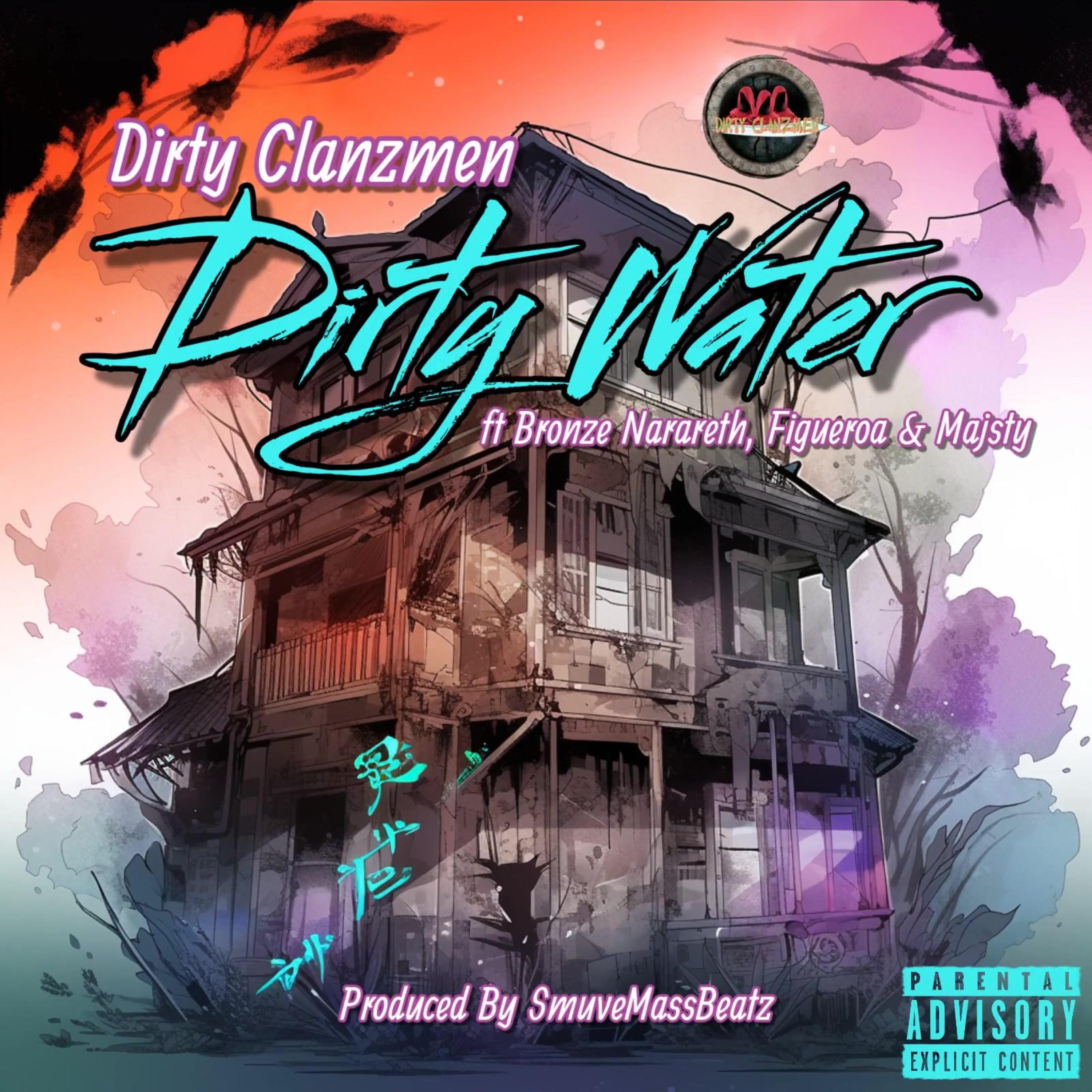 Dirty Water (feat. Bronze Nazareth, Eddi3 Hizpanik, Figueroa, Dungeon Masta & Majsty) - Single