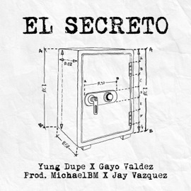 El Secreto (feat. Michaelbm) Yung Dupe & Gayo Valdez