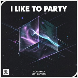I Like to Party SUNGYOO & Jop Govers