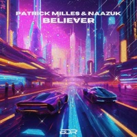 Believer - Single - Patrick Milles & NAAZUK