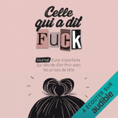 Audiobook cover for Celle qui a dit fuck by Anne-Sophie Lesage & Fanny Lesage