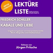 Friedrich Schiller - Kabale und Liebe: Abitur Literatur: Werk, Biografie und Inhaltsanalyse - Jürgen Fritsche, 5 Minuten, 5 Minuten Biografien, Friedrich Schiller, Lektüreliste & Abitur Literatur