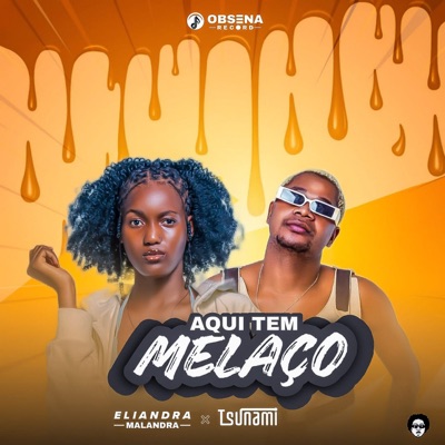 Song - Aqui tem melaço (feat. Tsunami) - Eliandra Malandra