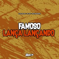 Famoso Lança Lançando (feat. Wagneriz) - Single - DJ Allan 011, MC GW & Só Hits Records