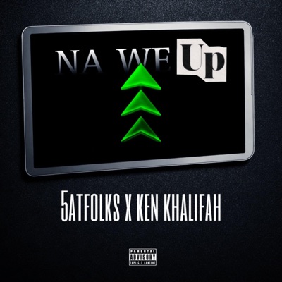 Na we up (feat. Ken Khalifah) - Single