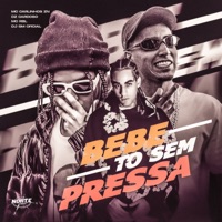 Bebe To Sem Pressa - Single - Mc Carlinhos zn, Dz Cardoso & MC RBL