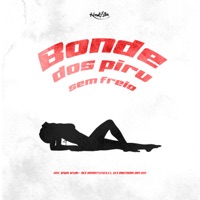 BONDE DO PIRU SEM FREIO - Single - DJ MENOR DA 011, DJ Martinelli & Mc Vuk Vuk