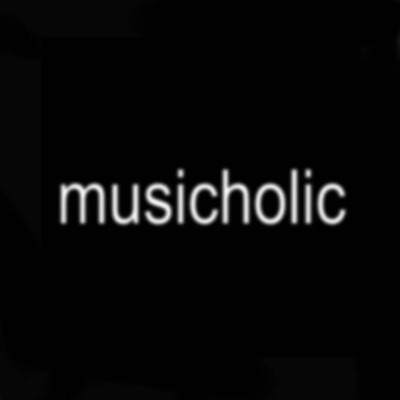 MUSICHOLIC