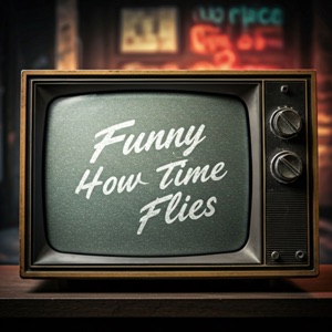 Funny How Time Flies - Single