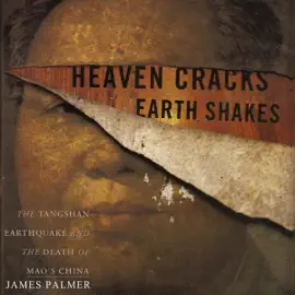 Heaven Cracks, Earth Shakes: The Tangshan Earthquake and the Death of Mao's China (Unabridged)