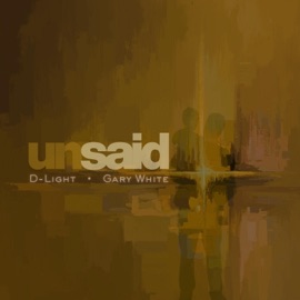 Unsaid Gary White & D-Light