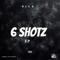 6 Shotz - EP - BigR