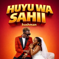 Huyu Wa Sahii - Single - Kushman