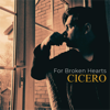 For Broken Hearts - Cicero