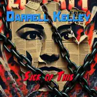 SICK OF THIS — DARRELL KELLEY