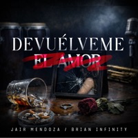 Devuélveme el Amor - Single - Jair Mendoza & Brian Infinity