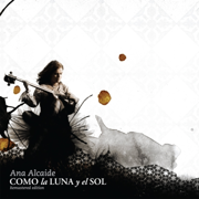 Como la Luna y el Sol (2012 Remastered Edition) - Ana Alcaide