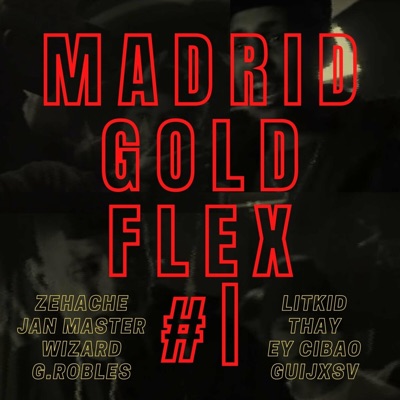 Madrid Gold Flex #1 (feat. G.Robles, LitKid, Thay, EY CIBAO & GUIJXSV) - Single