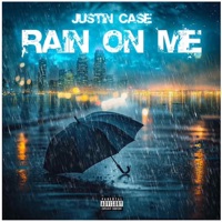 Rain On Me - Single - Justin Case