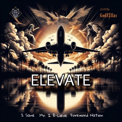 Elevate (feat. 2sane, Mr. I B-Lieve, Fifty7 Beats & GodF3llas) - Single