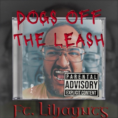 Dogs off the leash (feat. LilJayNtg) - Single