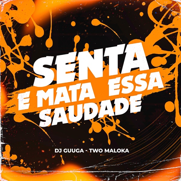 Senta e Mata a Saudade (feat. DJ Guuga)