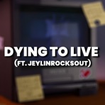 Dying To Live (feat. JeylinRocksOut) - Single