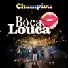 Champion - Boca Louca