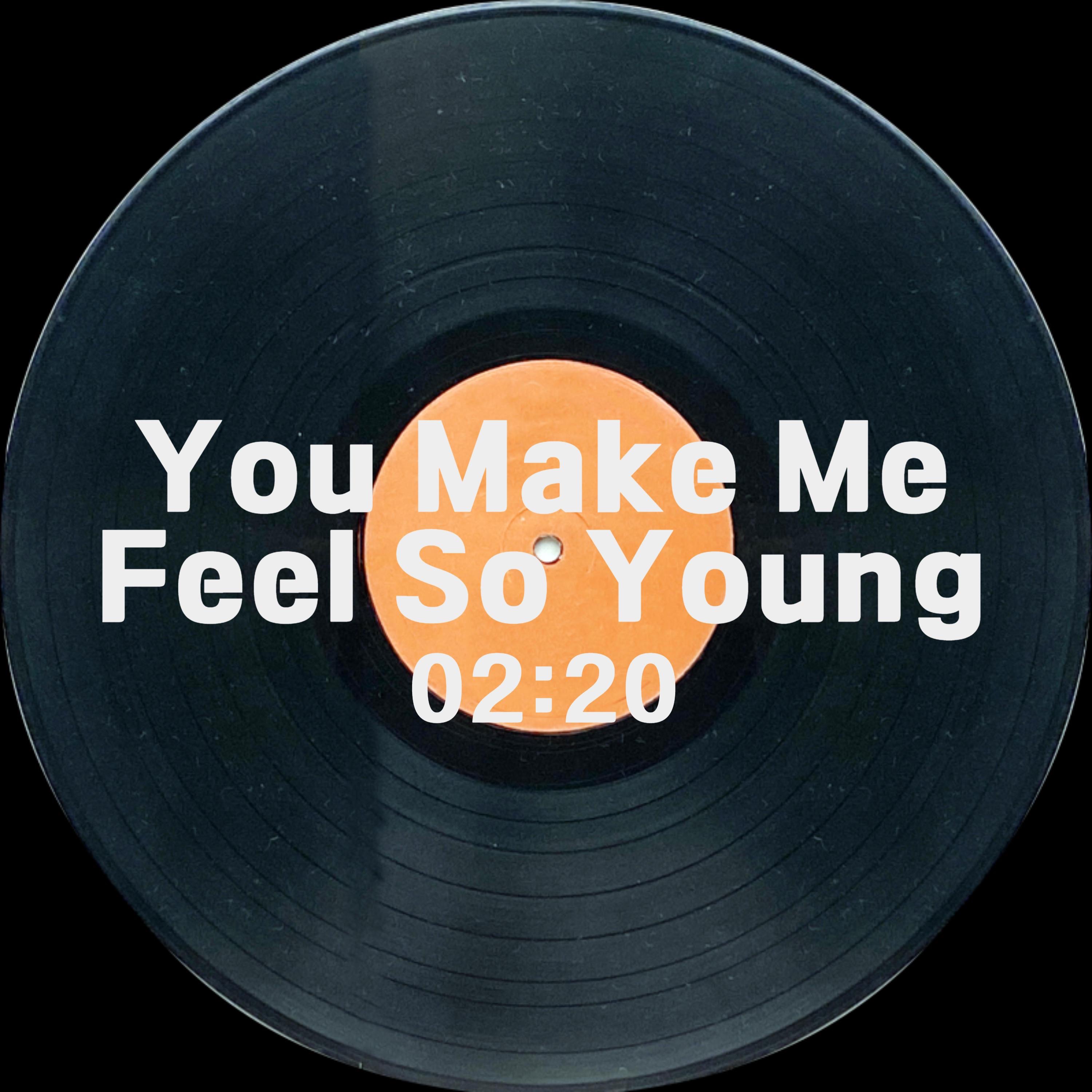 You Make Me Feel So Young - Single