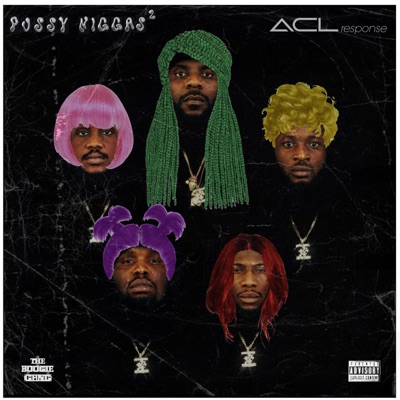 PUSSY NIGGAS²(ACL response) (feat. Osarzzz, 2bad, The Boo & Dunechii Pazzano) - Single