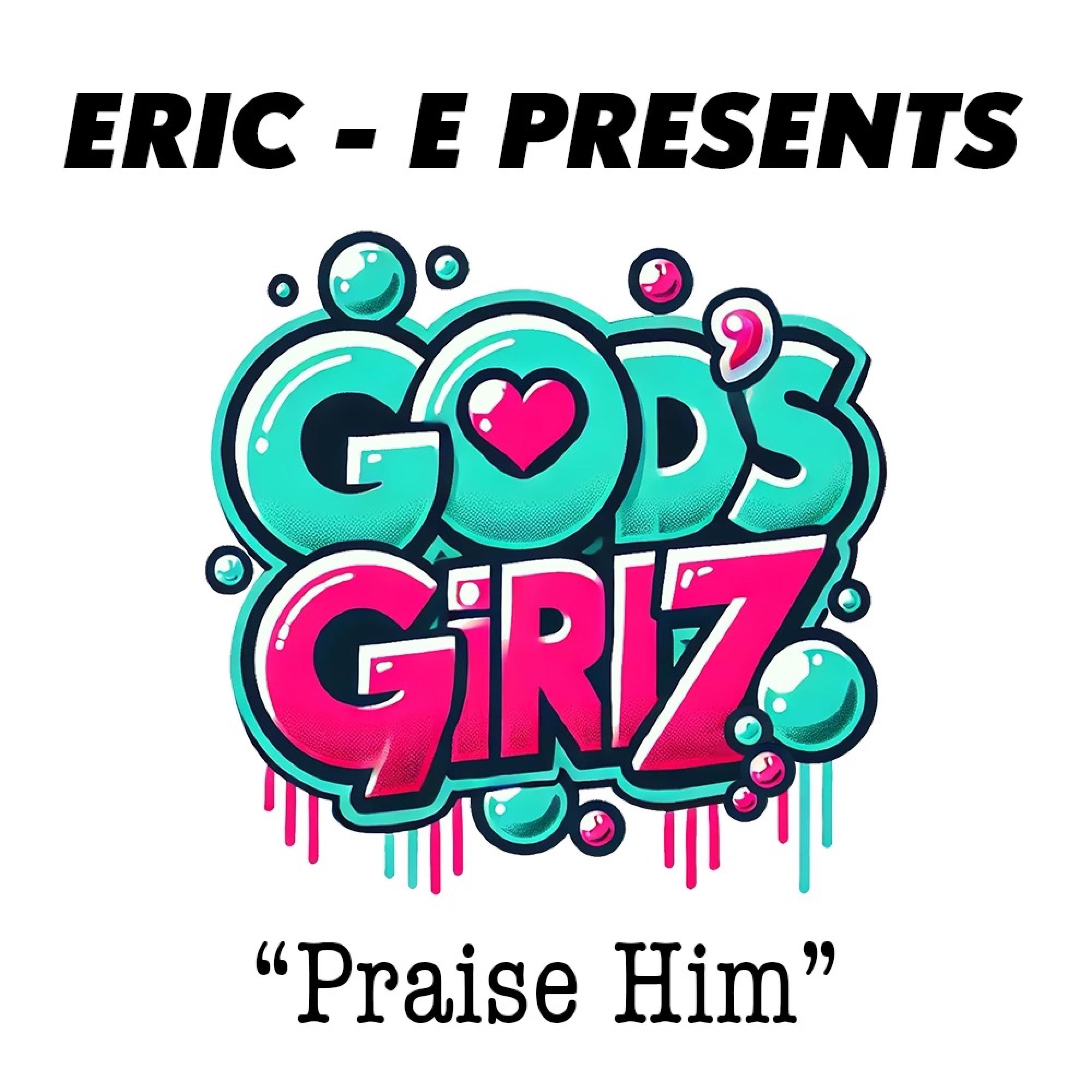 PRAISE HIM (feat. GOD'S GIRLZ) - Single