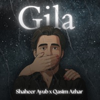 Gila - Single - Shaheer Ayub & Qasim Azhar