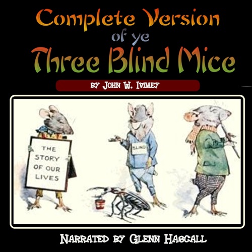 Complete Version of ye Three Blind Mice: Three Blind Mice (Unabridged) cover