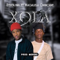 Xola (feat. Magalela Omncane & Moreki) - Single - Sthenjwa
