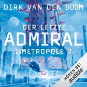 Metropole 7: Der letzte Admiral 1 - Dirk van den Boom