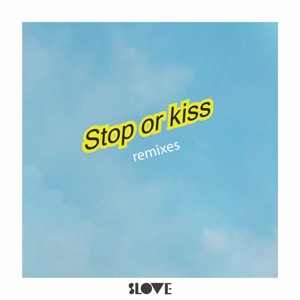 Stop or Kiss (Remixes) [feat. Sourya] - EP